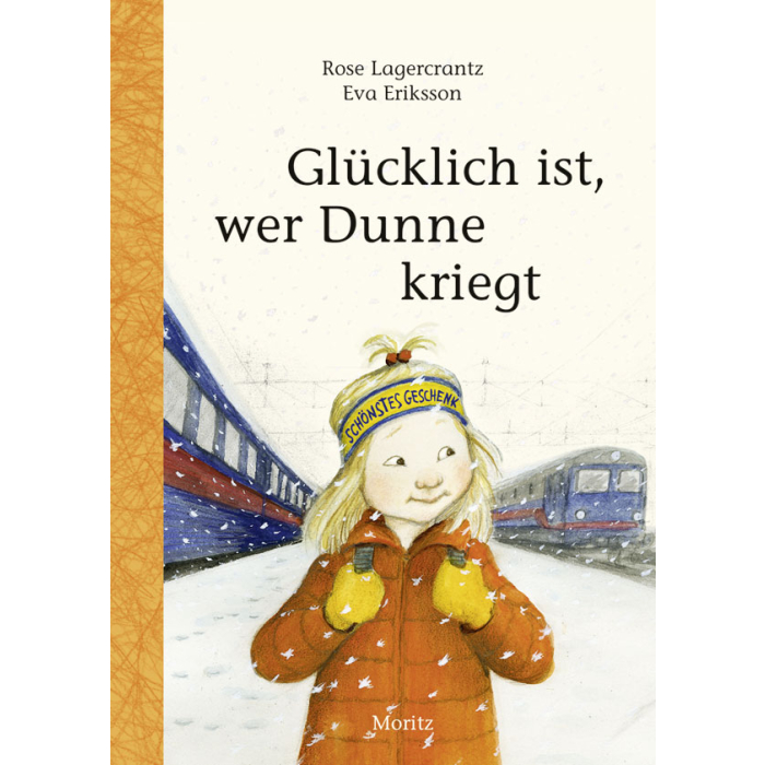 MORITZ, Kinderbuch, Glücklich ist, wer Dunne kriegt von Rose Lagercrantz & Eva Eriksson