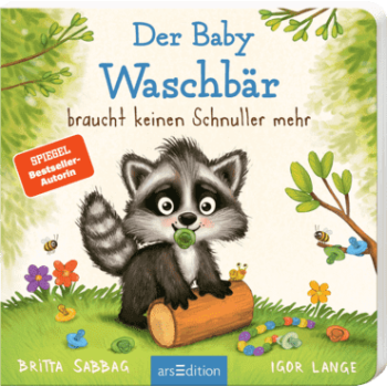 ars, Pappbuch, Der Baby Waschbär braucht keinen Schnuller...